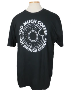 Too Much Coffee Not Enough Donuts Tee 3X