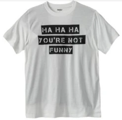 King Size You're Not Funny White Printed Tee Shirt 8X